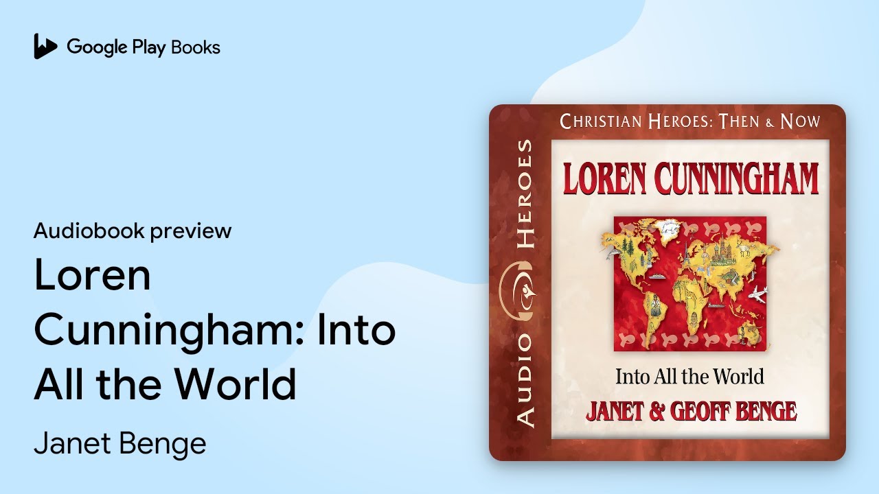 Loren Cunningham: Into All the World by Janet Benge &middot; Audiobook preview
