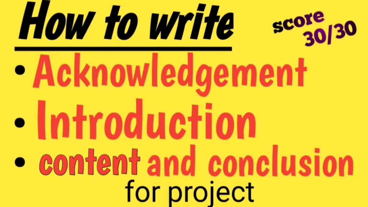 How to write Acknowledgement, Introduction, content And conclusions for project