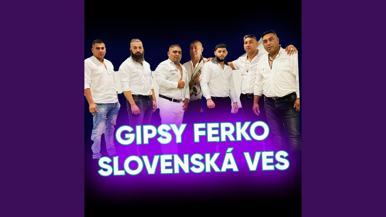 GIPSY FERKO SLOVENSKÁ VES - I love you