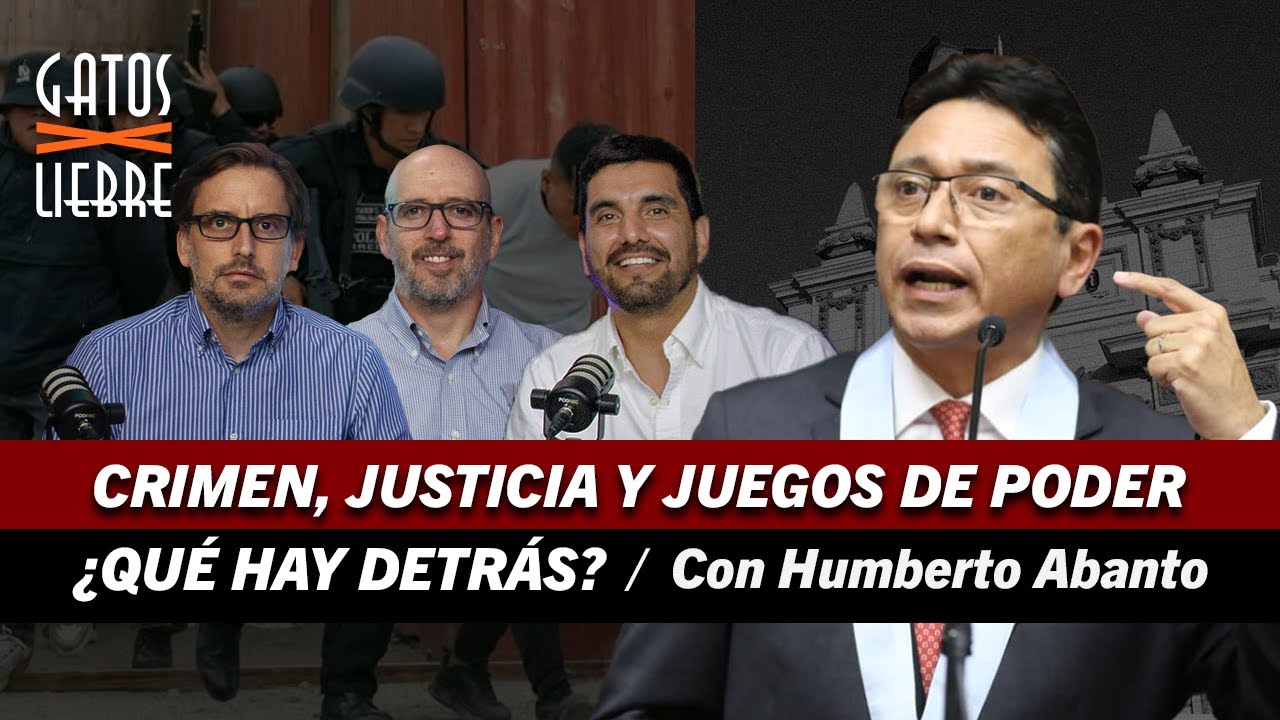 Gatos X Liebre | 🚨🏛️ Crimen, justicia y juegos de poder | ¿Qué hay detrás? | Con Humberto Abanto