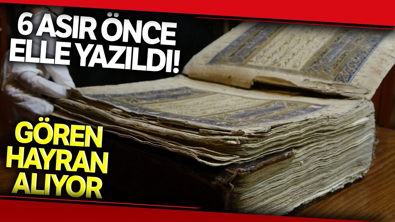 6 Asırlık El Yazması Kur’an-ı Kerim Görenleri Hayran Bırakıyor