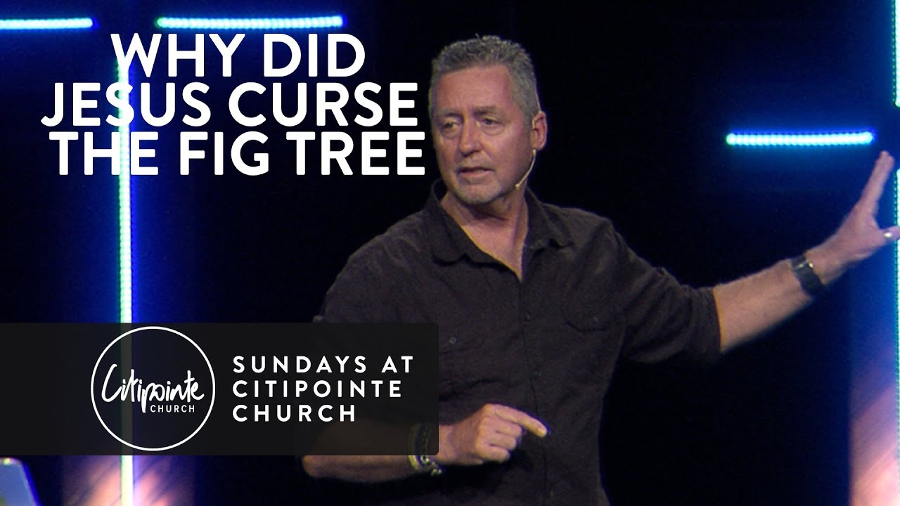 Why Did Jesus Curse The Fig Tree - Mark Ramsey