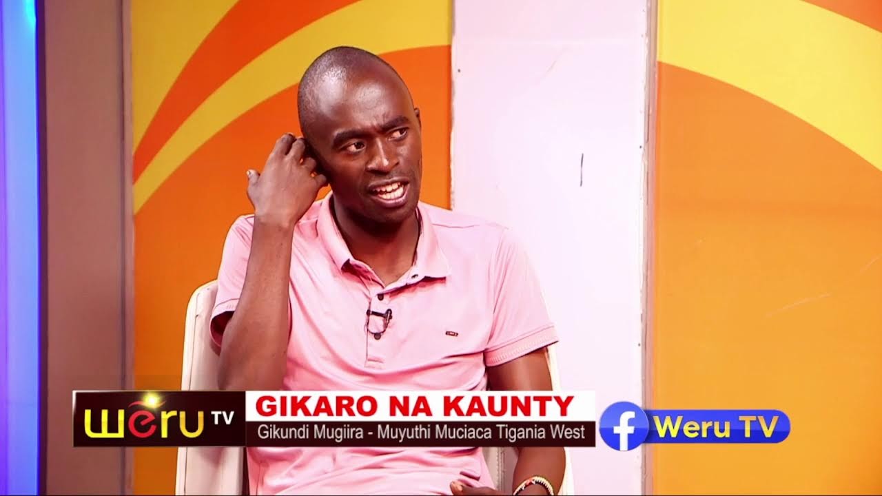 GIKUNDI MUGIIRA - MUYUTHI MUCIACA TIGANIA WEST