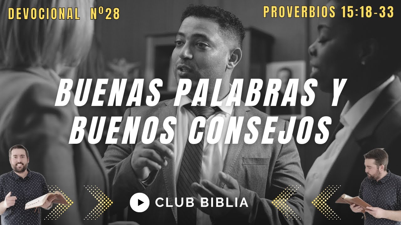 Buenas Palabras y Buenos Consejos (Proverbios 15:18-33)