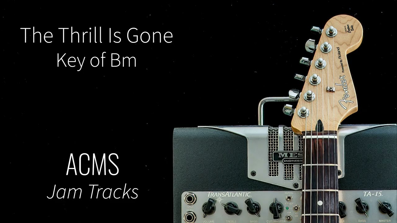 The Thrill Is Gone Jam Track Bm