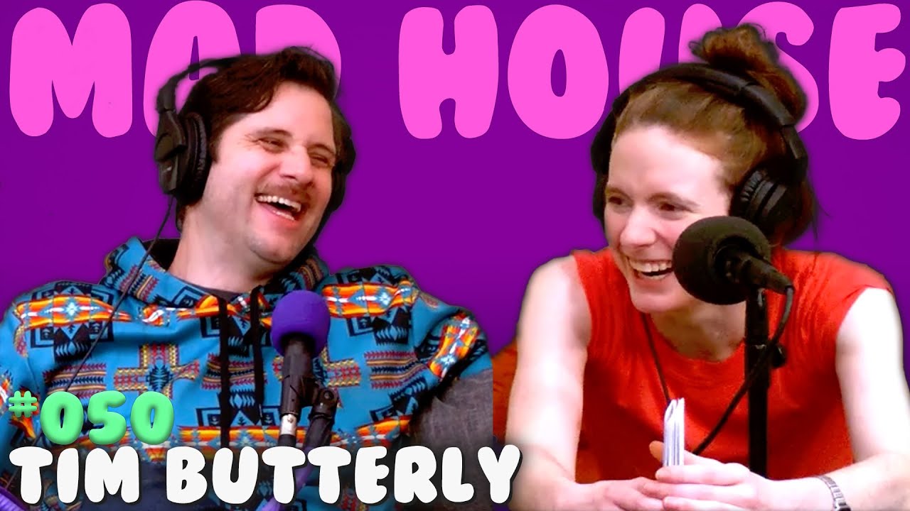 Tim Butterly | Mad House with Maddy Smith | Episode #50