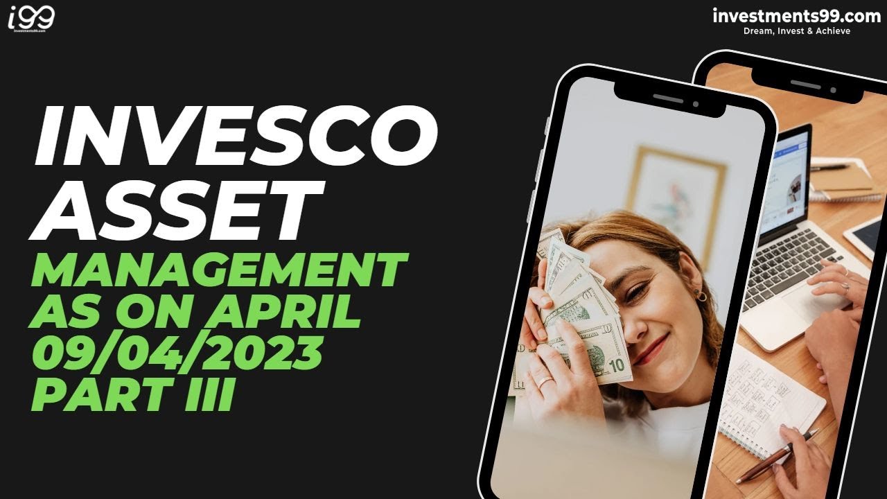 Invesco Asset Management www.investments99.com&nbsp;-&nbsp;i99 (PART III )