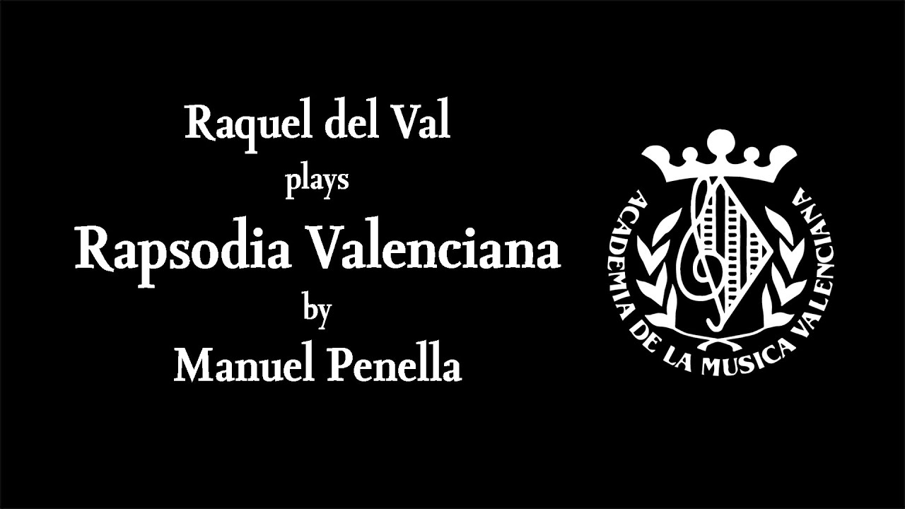 Raquel del Val plays Rapsodia Valenciana by Manuel Penella