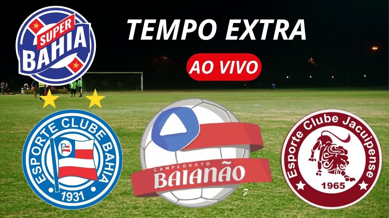 ⏰ TEMPO EXTRA | PÓS-JOGO | BAHIA vs JACUIPENSE no BAIANO 2026 📱 📱