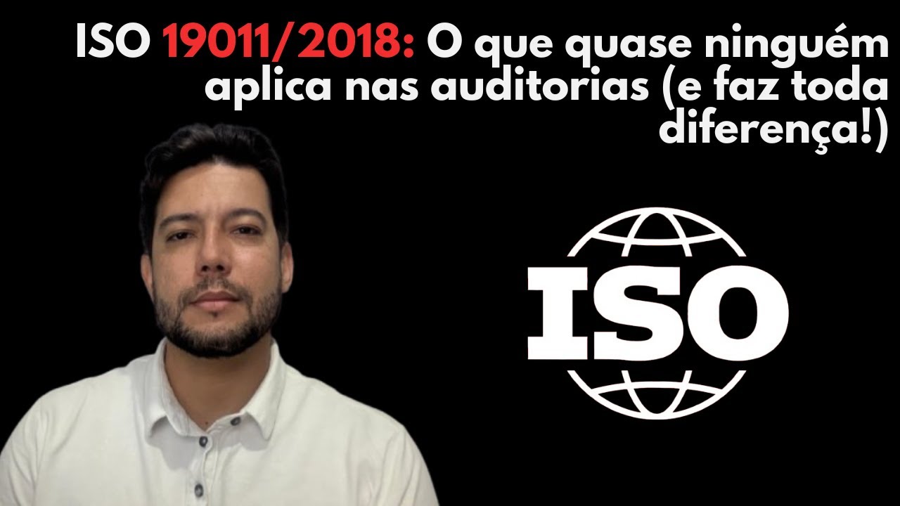 ISO 19011/2018: O que quase ninguém aplica nas auditorias (e faz toda diferença!)
