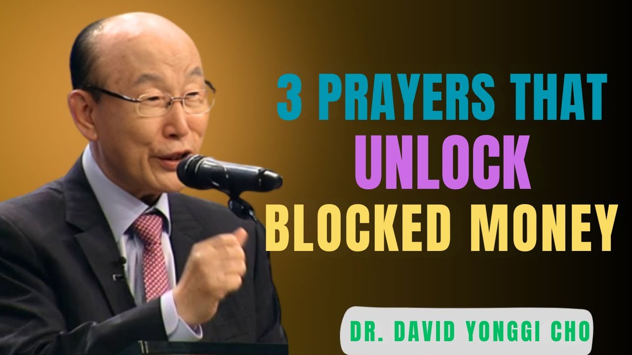 Unlock Blocked Finances Through Prayer | Wealth Breakthrough Keys | Dr. David Yonggi Cho