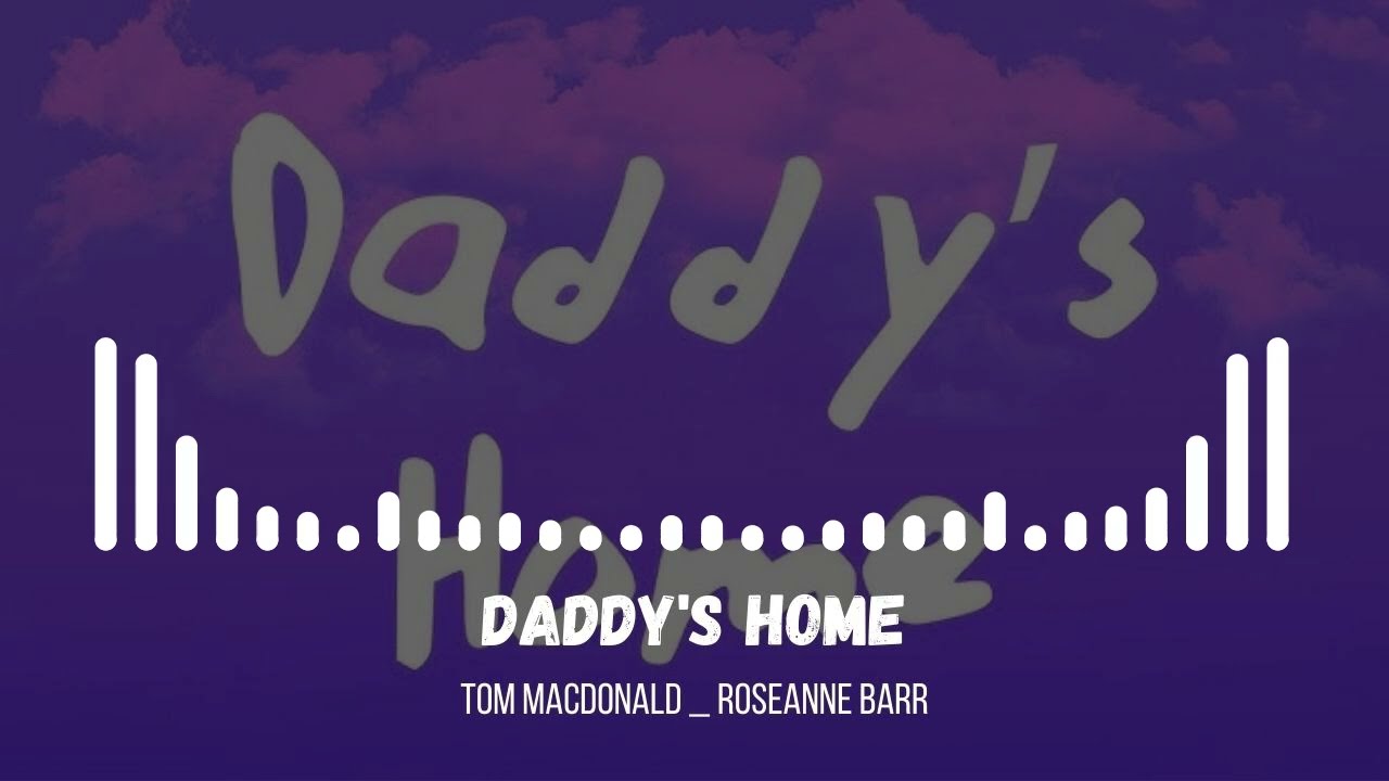 Tom MacDonald & Roseanne Barr - Daddy's Home