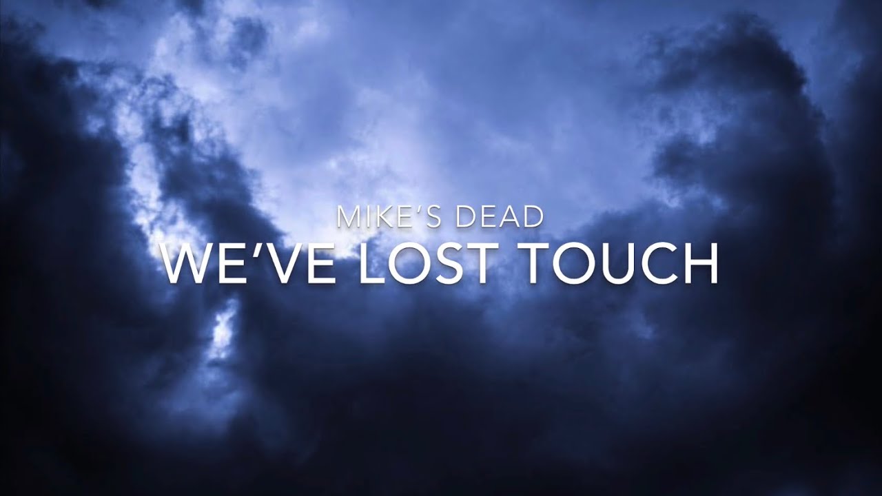Mike’s Dead - We've Lost Touch (Lyrics)