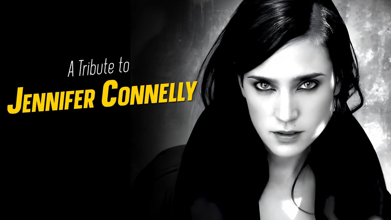 A Tribute to JENNIFER CONNELLY
