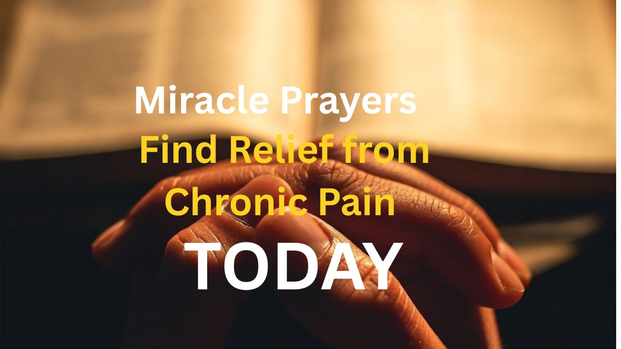 Miracle Prayers: Find Relief from Chronic Pain TODAY (God's Healing Word)