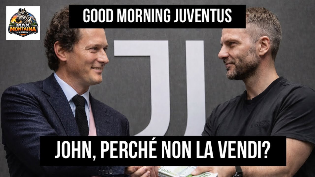 JOHN, PERCHE' NON LA VENDI?   GOOD MORNING JUVENTUS
