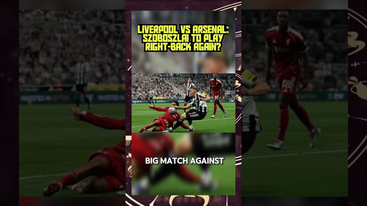 Liverpool vs Arsenal: Szoboszlai to Play Right-Back Again?