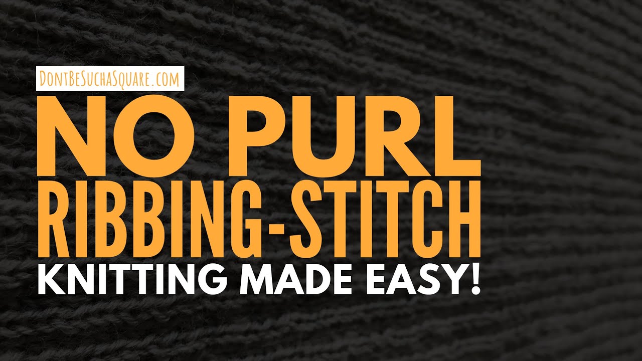 HOW TO KNIT: No-Purl Rib stitch