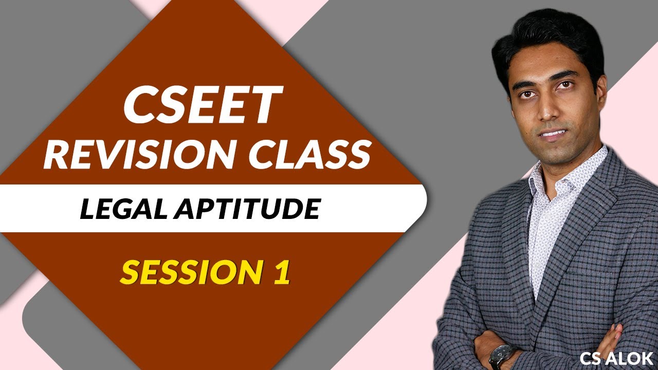 CSEET Revision class : Legal Aptitude - Session 01