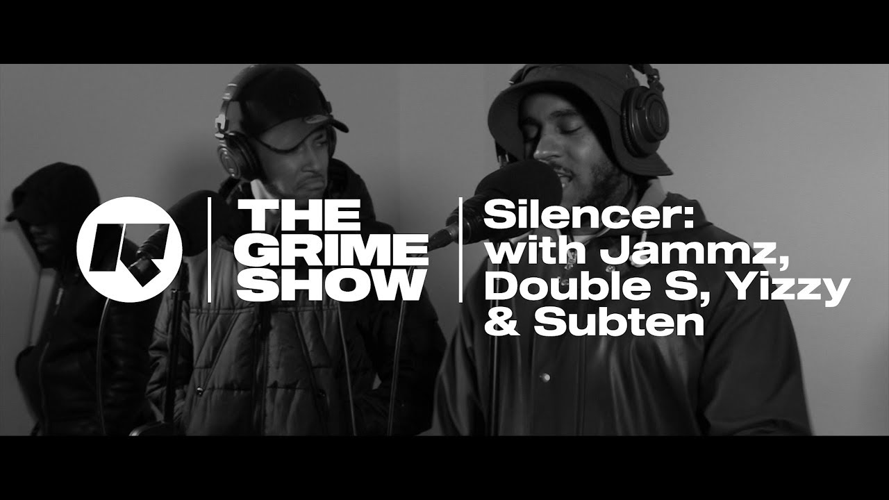 The Grime Show: Silencer with Jammz, Double S, Yizzy & Subten