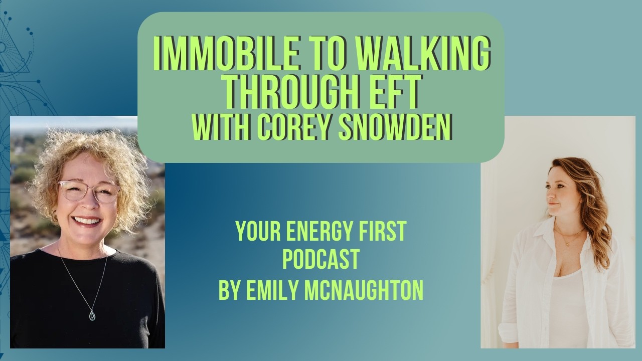 Immobile to Walking through EFT with Corey Snowden