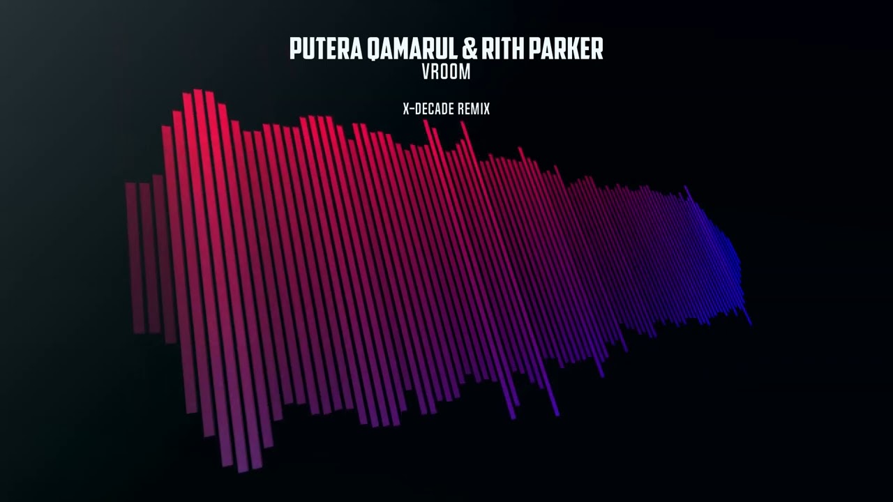Putera Qamarul & Rith Parker - Vroom (x-Decade Remix)