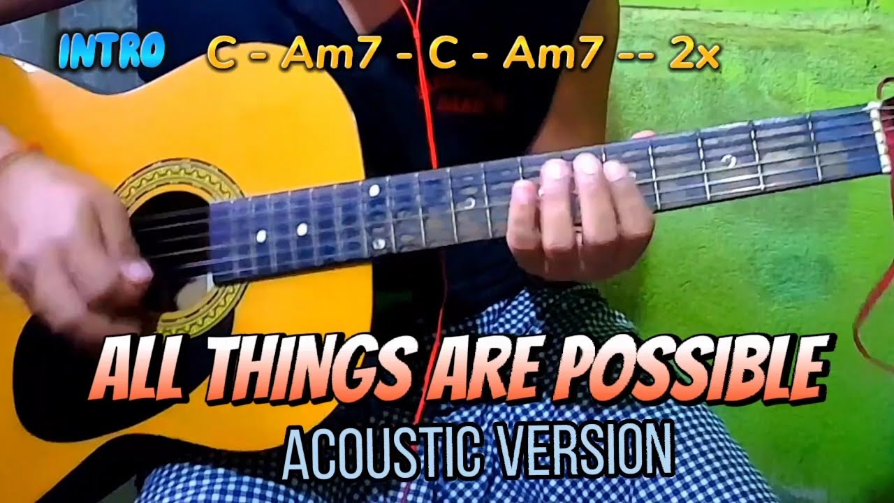 ALL THINGS ARE POSSIBLE -- HILLSONG WORSHIP -- ACOUSTIC VERSION -- w/ GUITAR CHORDS & LYRICS