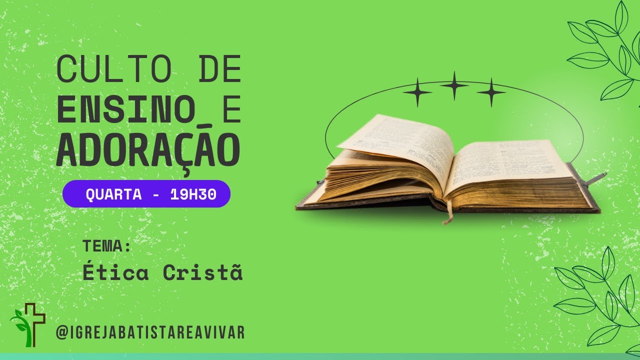 Culto de Ensino e Adoração - Ética Cristã (PARTE IV)