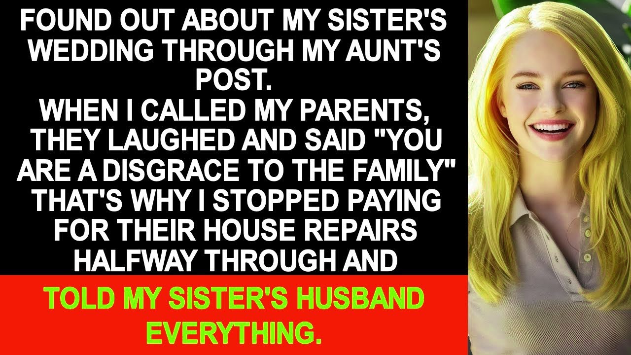 I found out about my sister's wedding through my aunt's post  So I stopped paying