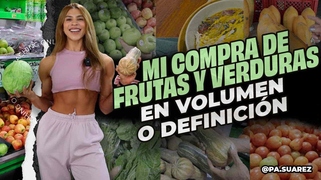 MI COMPRA DE FRUTAS Y VERDURAS PARA PERDER GRASA O GANAR MASA MUSCULAR (VOLUMEN O DEFINICIÓN)