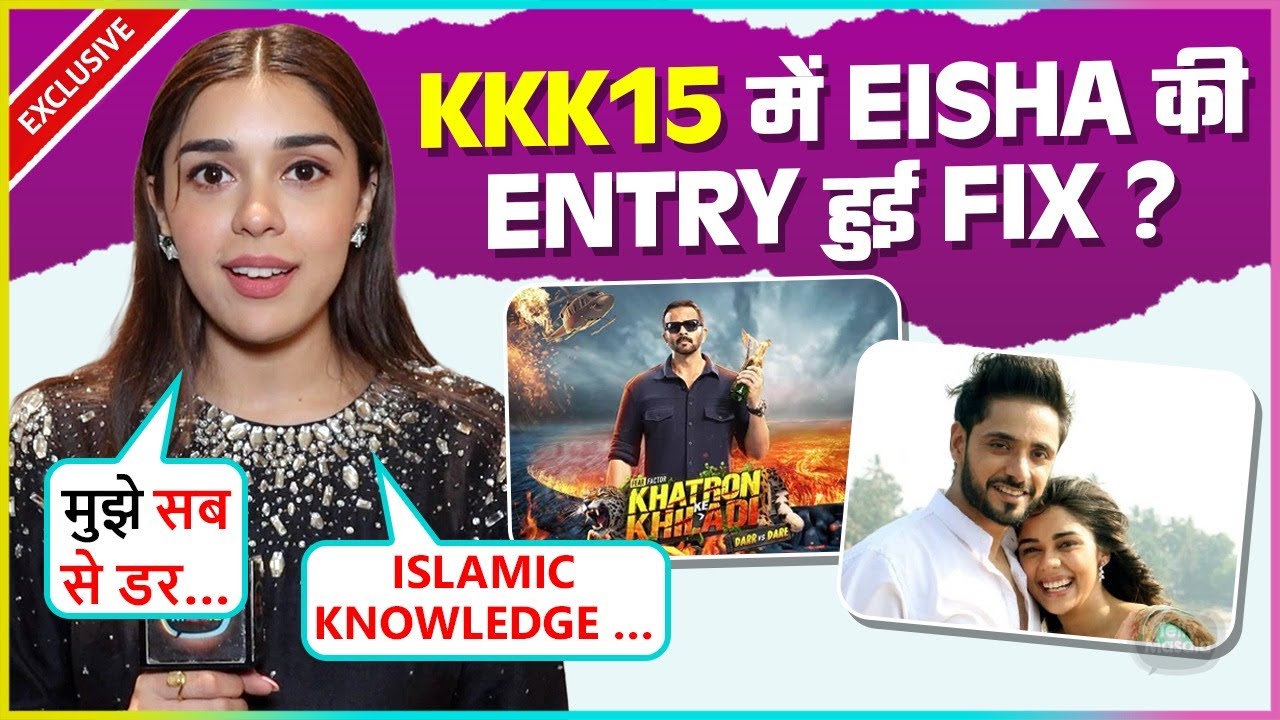 Eisha Singh Has Good Knowledge Of Islam, Ishq Subhan Allah, Reacts On Doing KKK 15