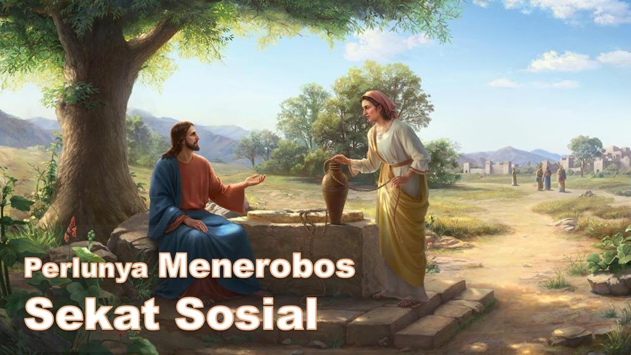 07 | Perlunya Menerobos Sekat Sosial | Yohanes 4