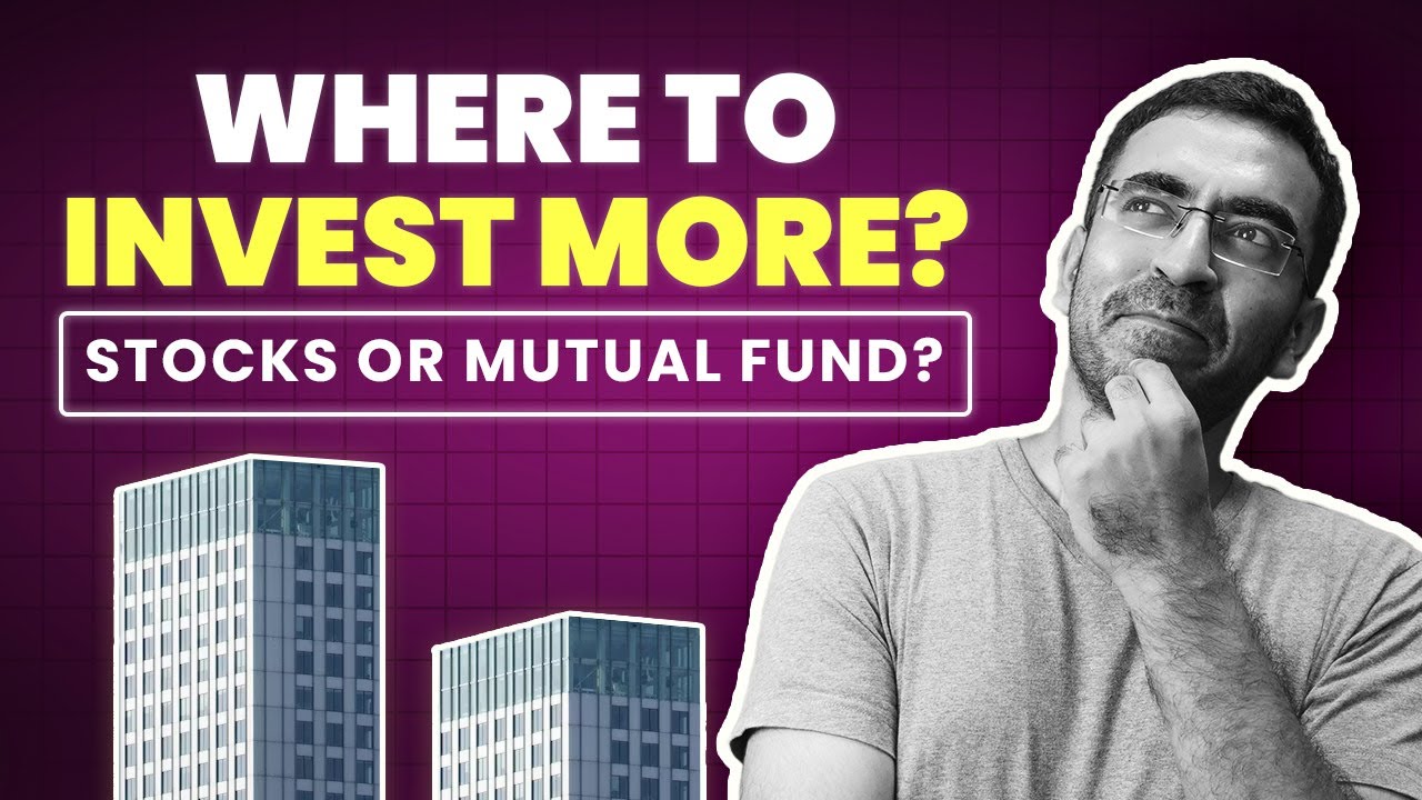 Stocks vs Mutual Funds. Where to invest More ?