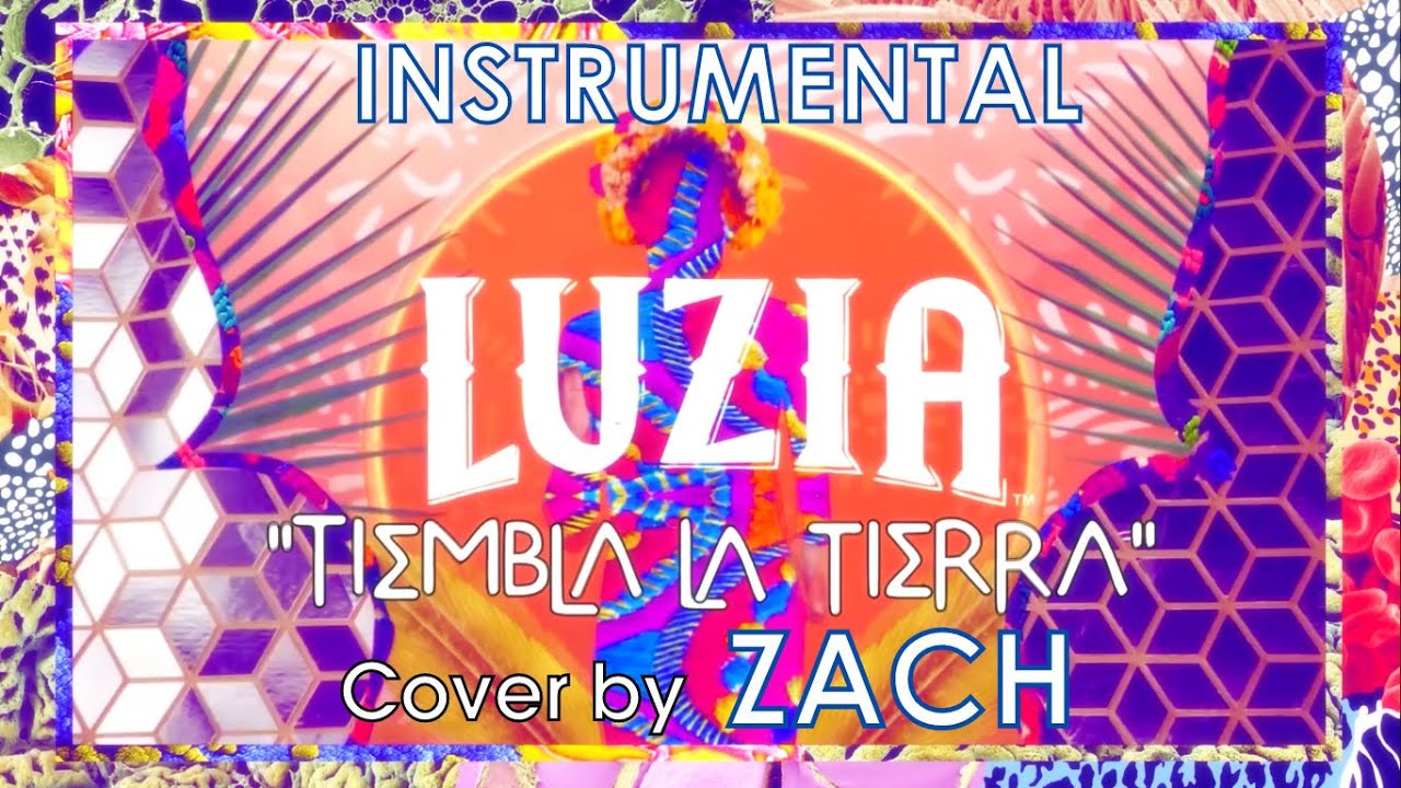 Tiembla la Tierra - LUZIA by Cirque du Soleil (Instrumental cover by ZACH)