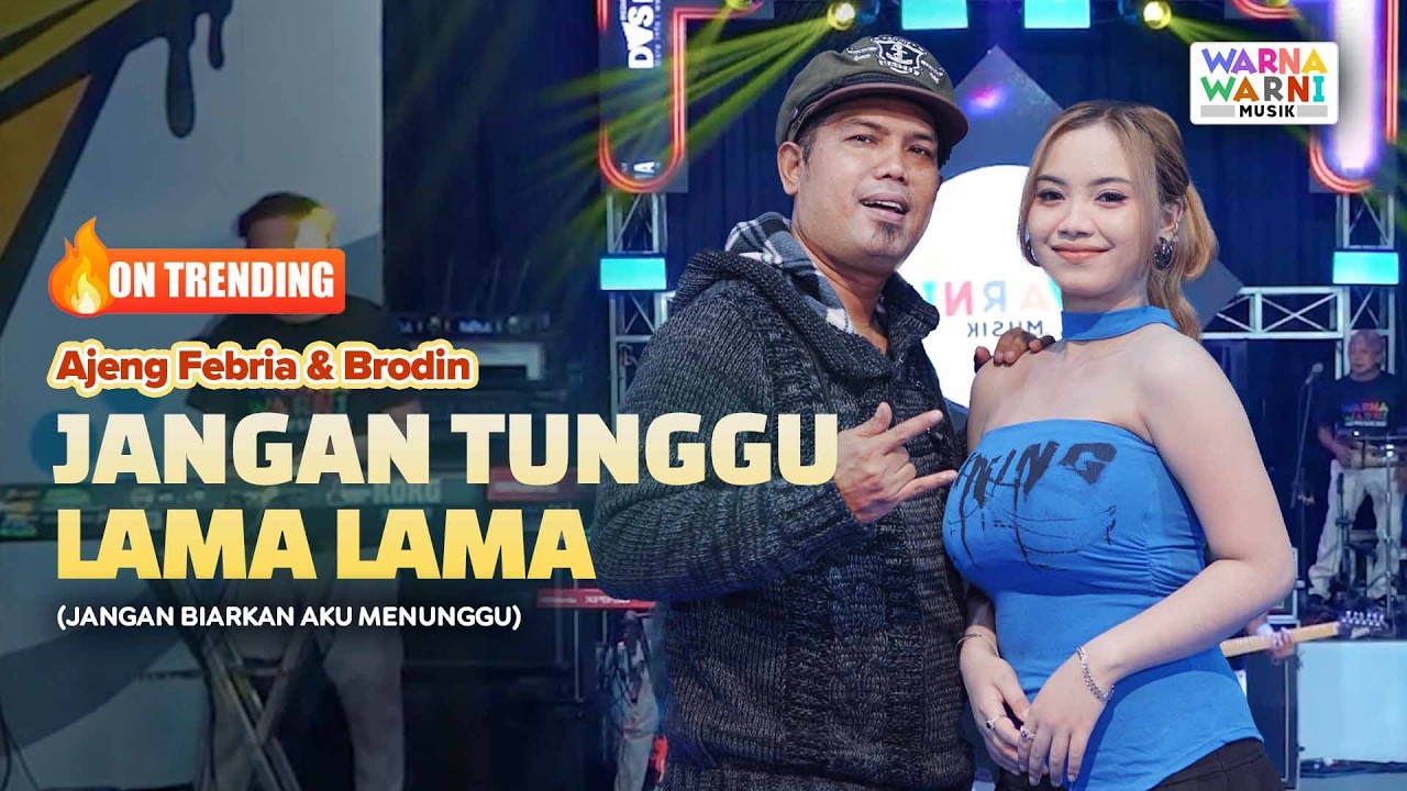 JANGAN TUNGGU LAMA LAMA - AJENG FEBRIA & BRODIN ft. OM NIRWANA | LIVE MUSIC | VERSI KOPLO