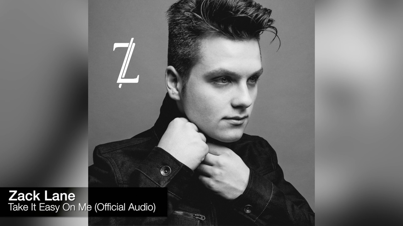 Zack Lane - Take It Easy On Me [Official Audio]