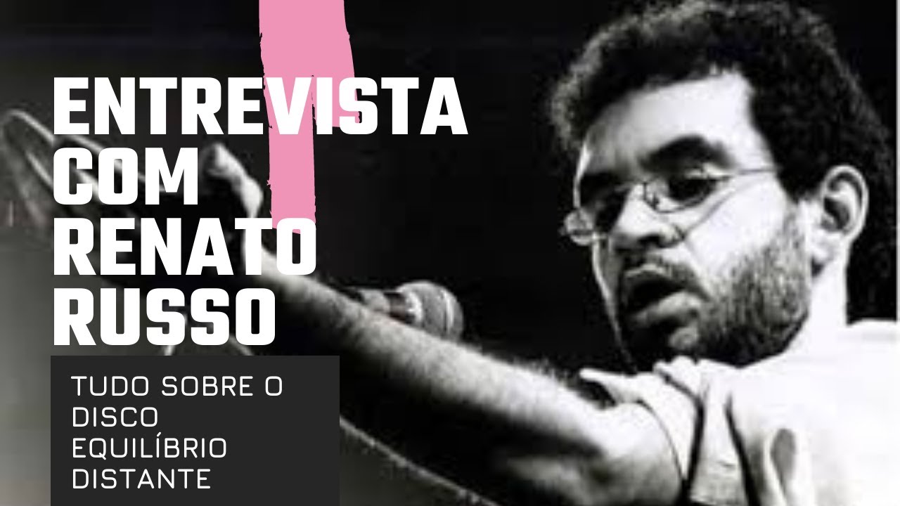 RENATO RUSSO EQUILÍBRIO DISTANTE - A ENTREVISTA