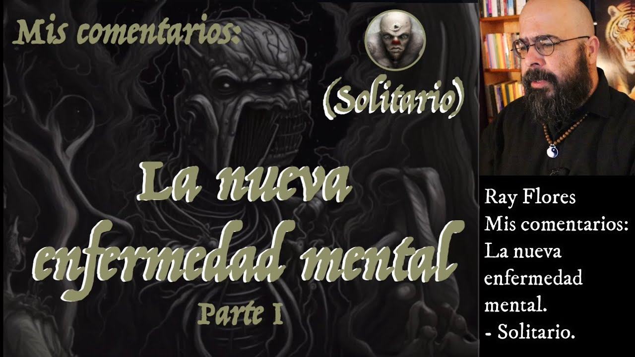 La nueva enfermedad mental - Solitario: Mis comentarios. Parte I
