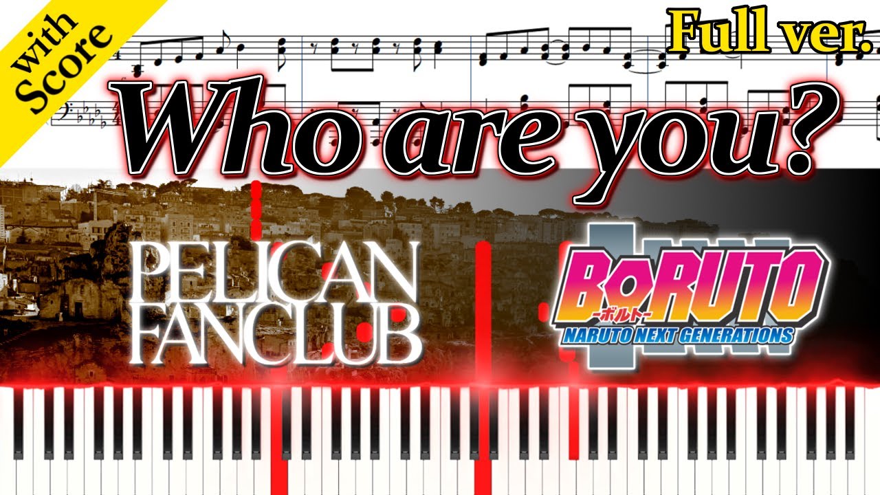 Who are you?/PELICAN FANCLUB【Full ver】(Piano Tutorial) 『BORUTO』ED