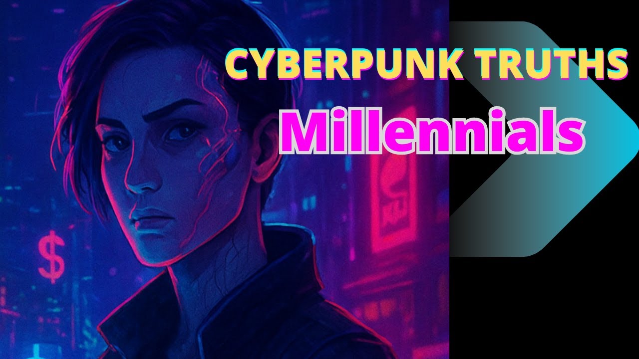 Cyberpunk Truth: Why Millennials Are the Greatest Generation You’ve Never Heard Of | Episode 2 |