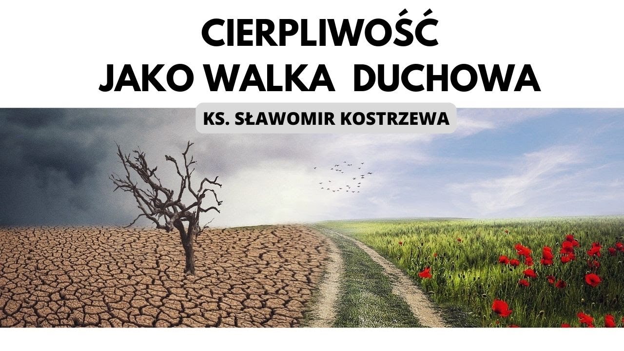 Cierpliwość jako walka duchowa - ks. Sławomir Kostrzewa