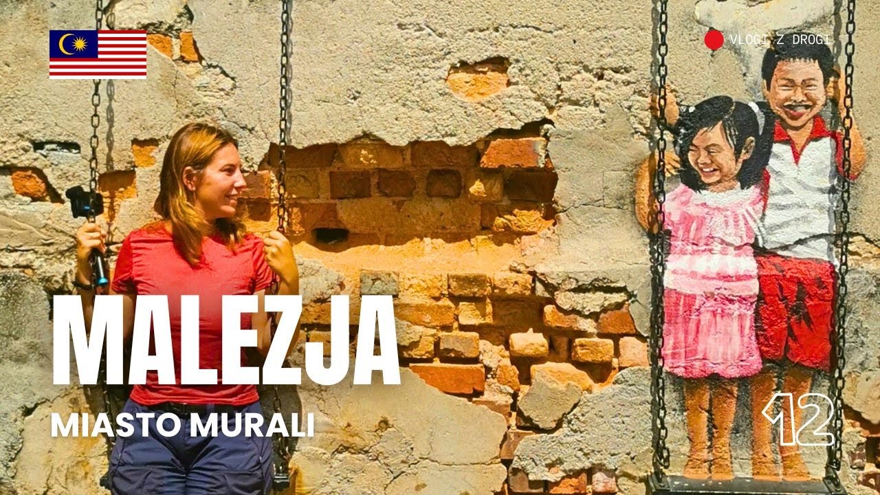 MALEZJA - Georgetown - miasto murali, smaków i historii!
