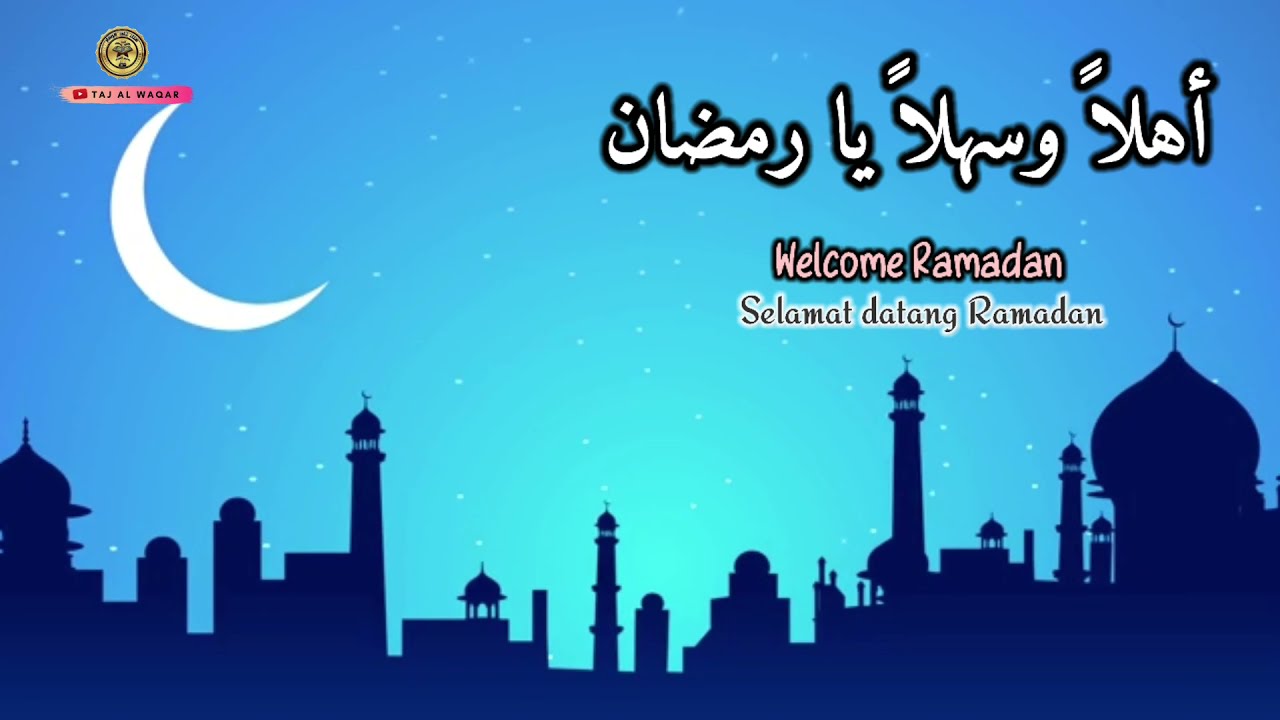 WELCOME RAMADAN (أهلا وسهلا رمضان) Nasheed (Arabic Lyrics Eng + Ind Translation)