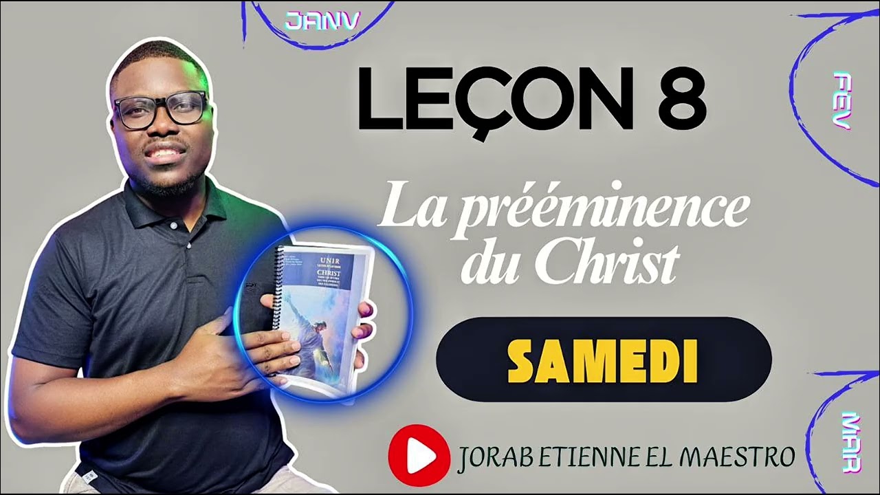 Leçon n° 8 -La préeminence du Christ/SAMEDI (ECOSSA 2026- TRIMESTRE 1)...!!!