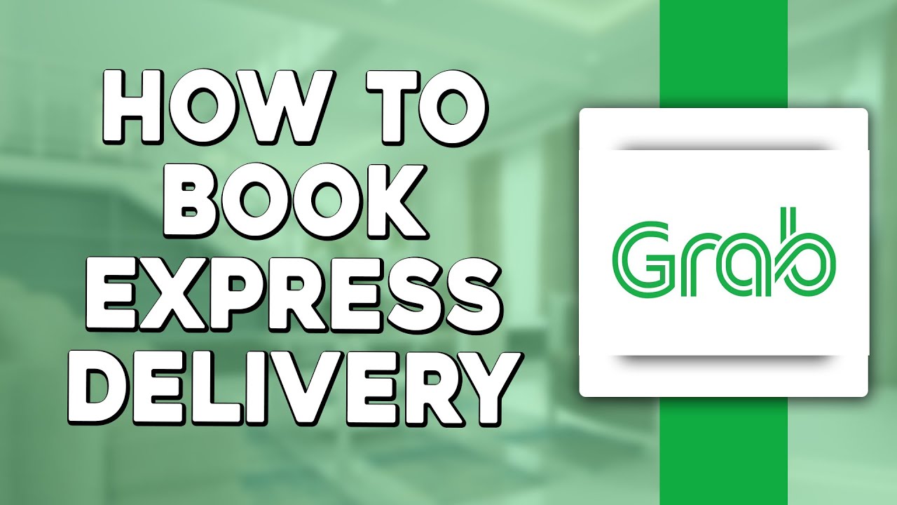 How To Book Grab Express Delivery (Quick & Easy)