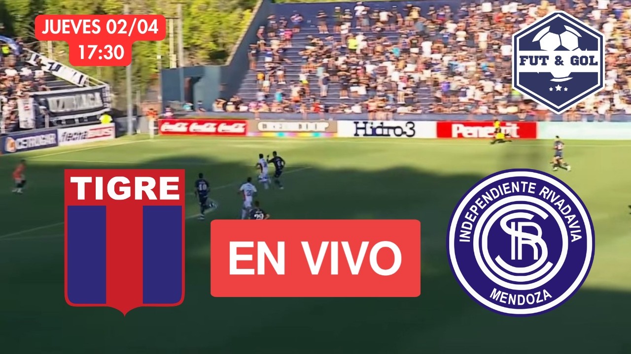 🔴 TIGRE - INDEPENDIENTE RIVADAVIA EN VIVO | FUT AND GOL - TORNEO APERTURA