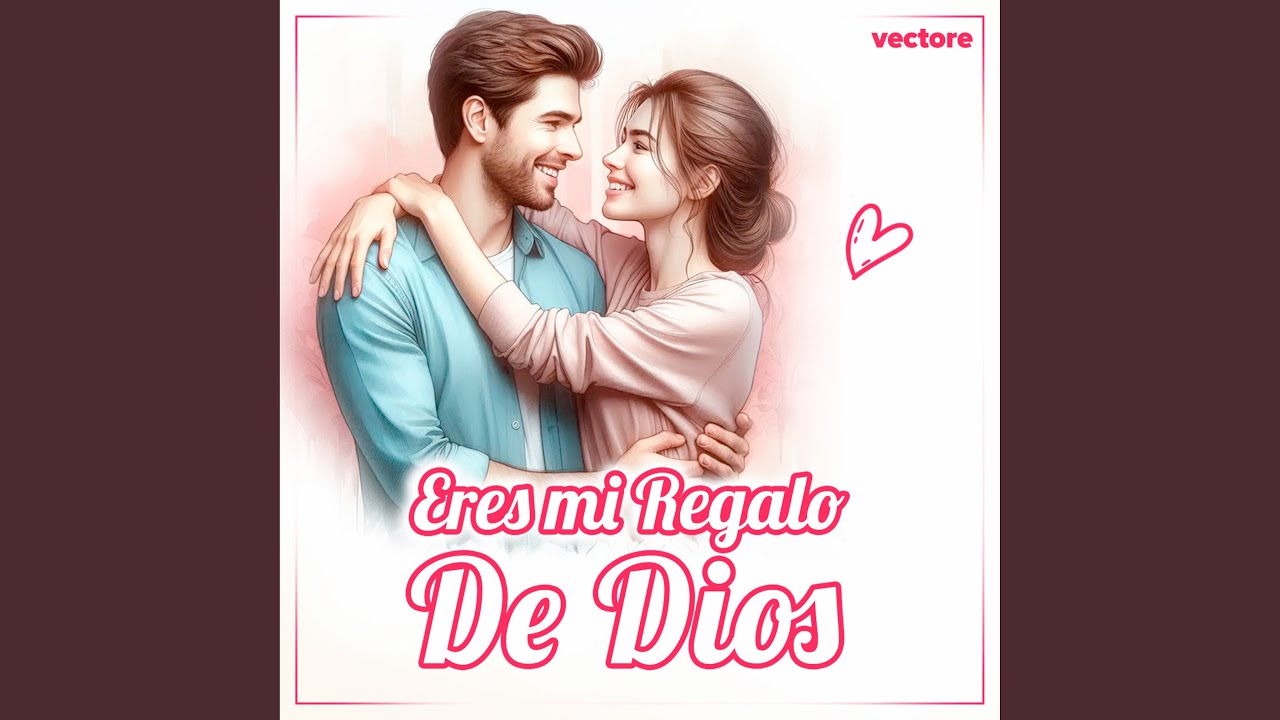 Eres Mi Regalo De Dios