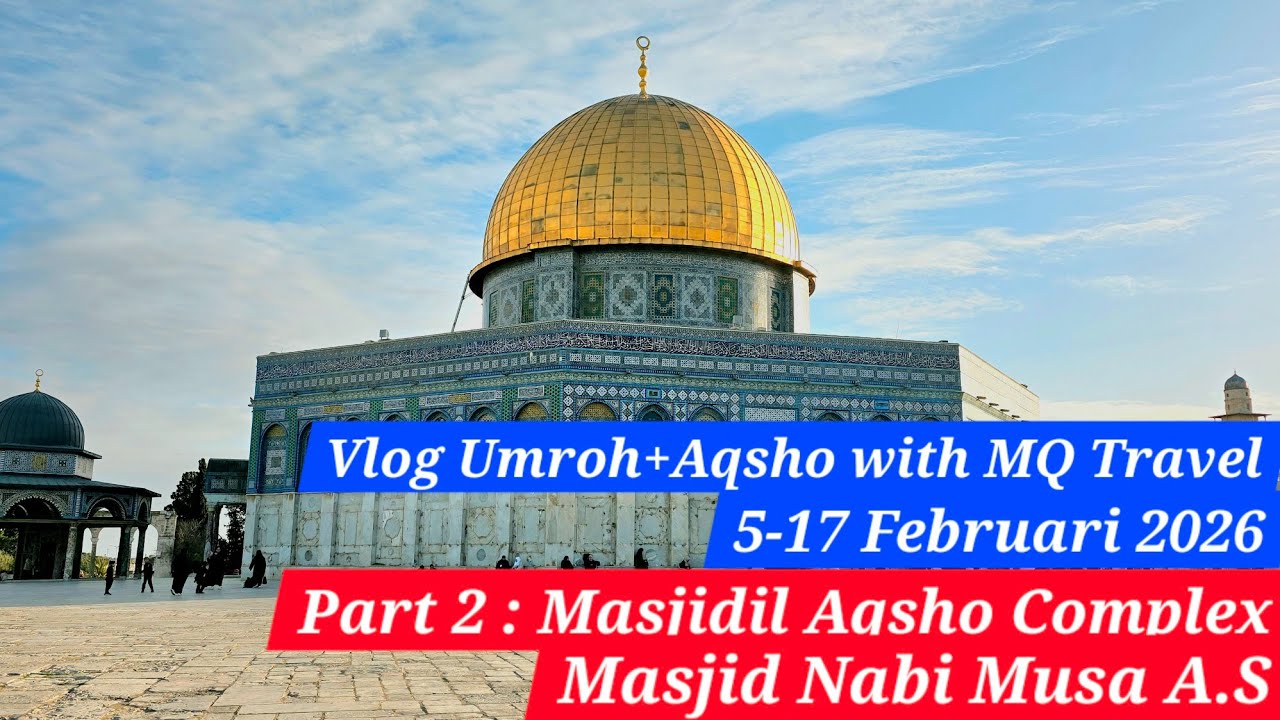 Vlog Umroh+Aqsho with MQ Travel Part 2 : Masjidil Aqsho Complex & Masjid Nabi Musa A.S