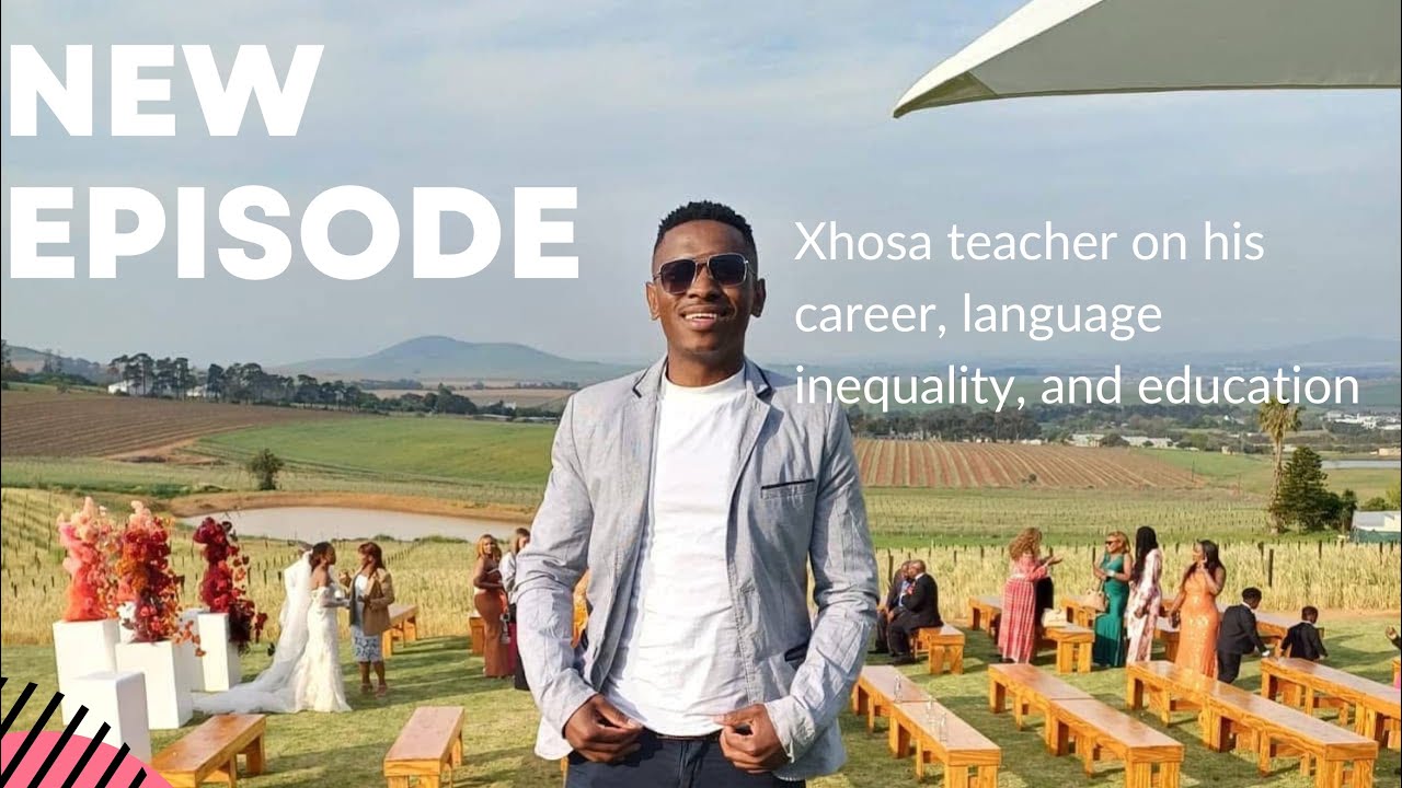 Episode 2 - Teaching Through Inequality: A Xhosa Educator’s Career and Insights
