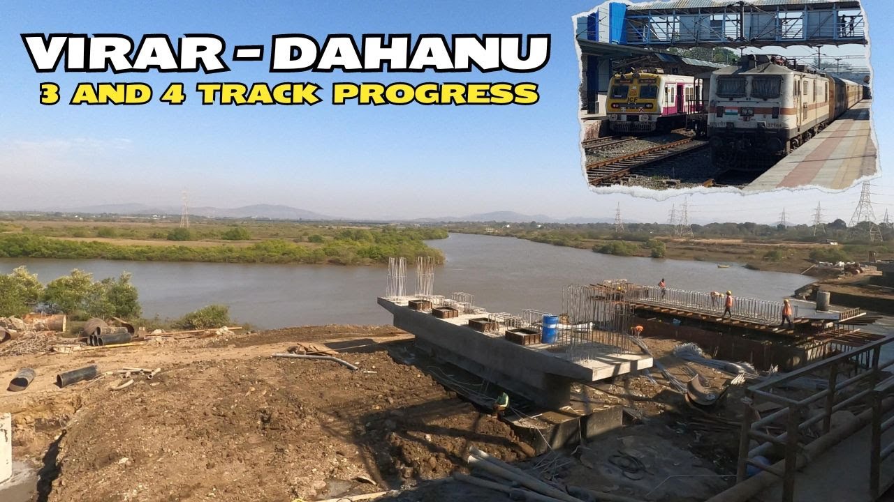 Virar Dahanu 3 and 4 Track progress update -Part 2 - Increasing connectivity of Mumbai to MMR Region